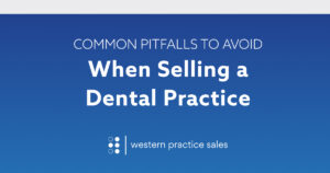 Common Pitfalls to Avoid When Selling a Dental Practice